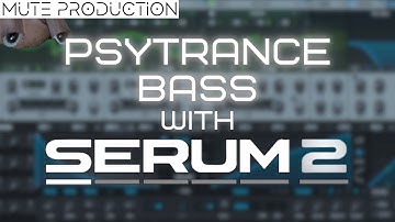[Serum 2 Tutorial] How to Psytrance Bass in 2025