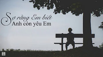 Sợ Rằng Em Biết Anh Còn Yêu Em - JUUN Đăng Dũng | Lyrics Video