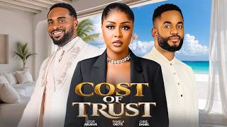 COST OF TRUST -UZOR ARUKWE PAMELA OKOYE CHIKE DANIEL 2026 TRENDING MOVIE