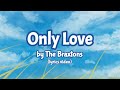 Only Love by The Braxtons (lyric video)