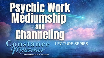 How to Unlock Your Psychic Abilities: Mediumship & Channeling | Constance Messmer Live Lecture