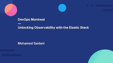 Unlocking Observability with the Elastic Stack | DevOps Montréal Meetup - October 2024