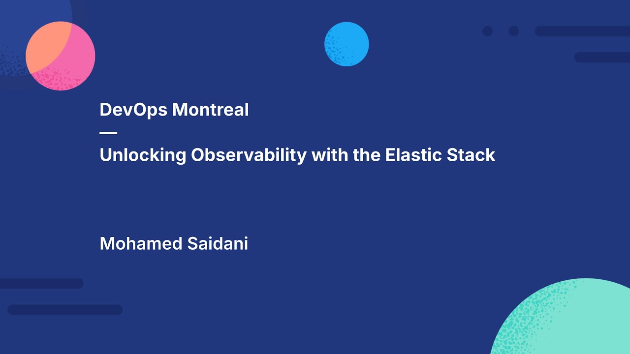 Unlocking Observability with the Elastic Stack | DevOps Montréal Meetup - October 2024