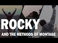 Rocky and the Methods of Montage - Brows Held High