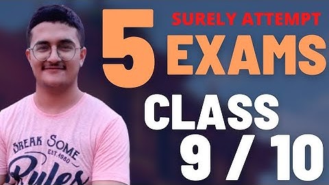 5 IMPORTANT Exams for Class 9 & 10. MUST ATTEMPT exams in class 9 and class 10. Shloak Vatsal