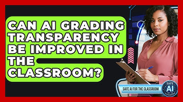 Can AI Grading Transparency Be Improved In The Classroom? - Safe AI for The Classroom