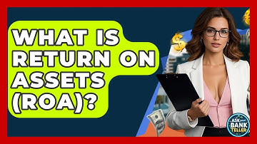 What Is Return On Assets (ROA)? - Ask Your Bank Teller