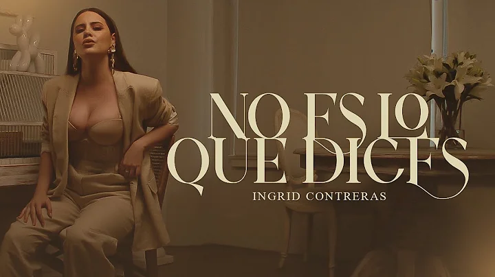 Ingrid Contreras - No Es Lo Que Dices (Video Ofici...