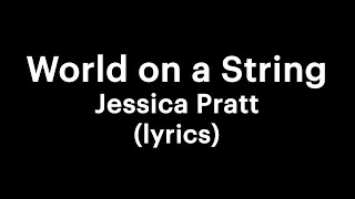 Jessica Pratt - World on a String (lyrics)