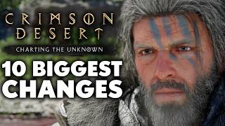 Crimson Desert: Charting The Unknown - 10 BIGGEST Changes You Need To Know