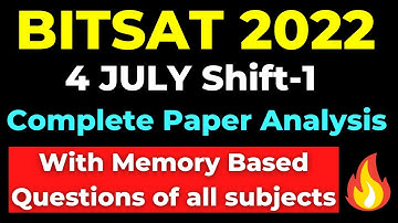 BITSAT 2022 4th July Shift-1 Complete Paper Review | Level of Difficulty |  Memory Based Questions