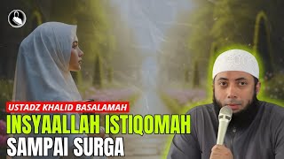 ISTIQOMAH JALAN MENUJU SURGA - USTADZ KHALID BASALAMAH