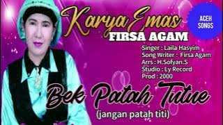 BEK PATAH TUTUE - Laila Hasyim (  Musik )