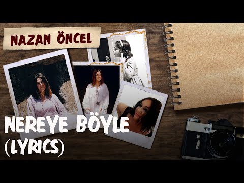 Nazan Öncel - Nereye Böyle (Lyrics | Şarkı Sözleri)