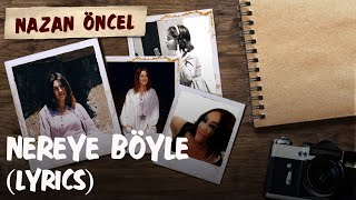 Nazan Öncel - Nereye Böyle (Lyrics | Şarkı Sözleri) Resimi