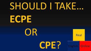 SHOULD I TAKE THE ECPE OR CPE EXAM?