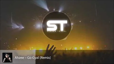 Ahzee – Go Gyal (Remix)
