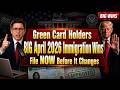 Green Card Holders  BIG April 2026 Immigration Wins File NOW Before It Changes