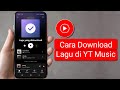 Cara Download Lagu di YouTube Music Mp3 Song