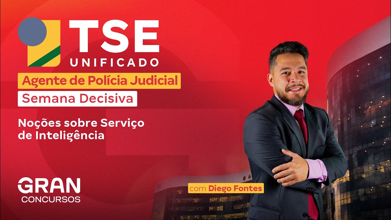 Concurso TSE Unificado Agente de Polícia Judicial: Semana Decisiva em Serviço de Inteligência
