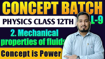 Lecture -9 Mechanical Properties of fluids Physics Class 12th #Conceptbatch New Indian era HSC Board