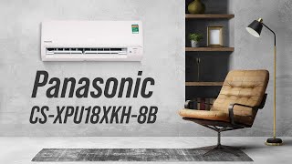 Trên tay máy lạnh Panasonic CS XPU18XKH-8B