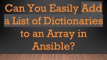 Can You Easily Add a List of Dictionaries to an Array in Ansible?
