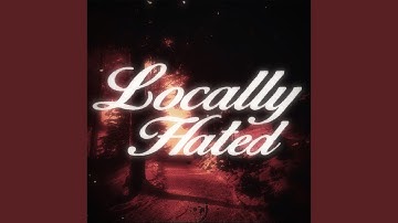 locally hated