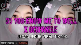 DJ YOU KNOW ME TO WELL X OCOPAKELE WILLFEX BOR FULL BASS TERBARU 2022