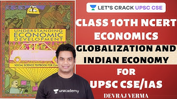 L4: Globalization and Indian Economy | 10th NCERT Economics | UPSC CSE/IAS 2020 | Devraj Verma