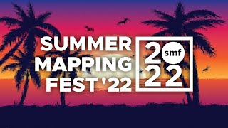 Summer Mapping Fest 2022 Trailer