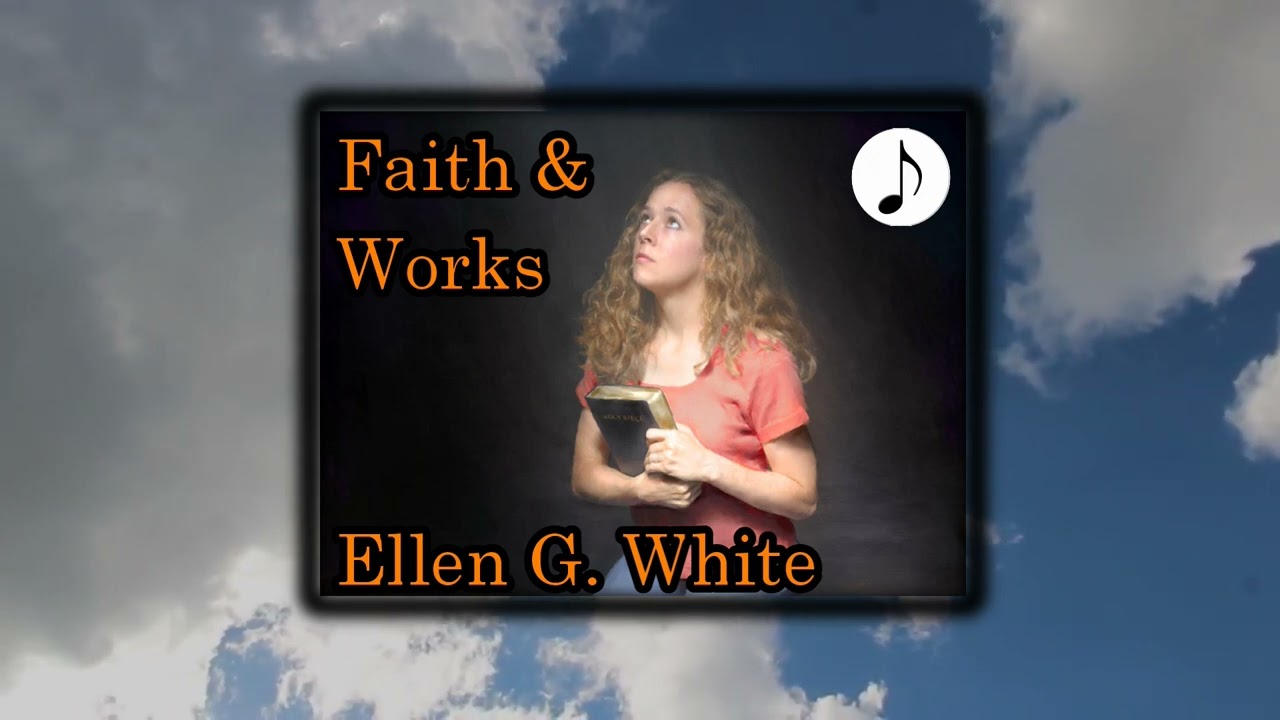Faith & Works - Ch. 1 Ellen White Clarifies the Issues