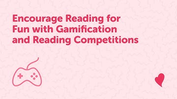 Encourage Reading for Fun with Gamification and Reading Competitions
