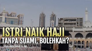 Istri Naik Haji Tanpa Suami Dan Mahram Bolehkah  Ustadz Abdul Somad Lc Ma  Tanya Jawab Uas