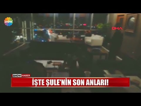 İşte Şule'nin son anları!