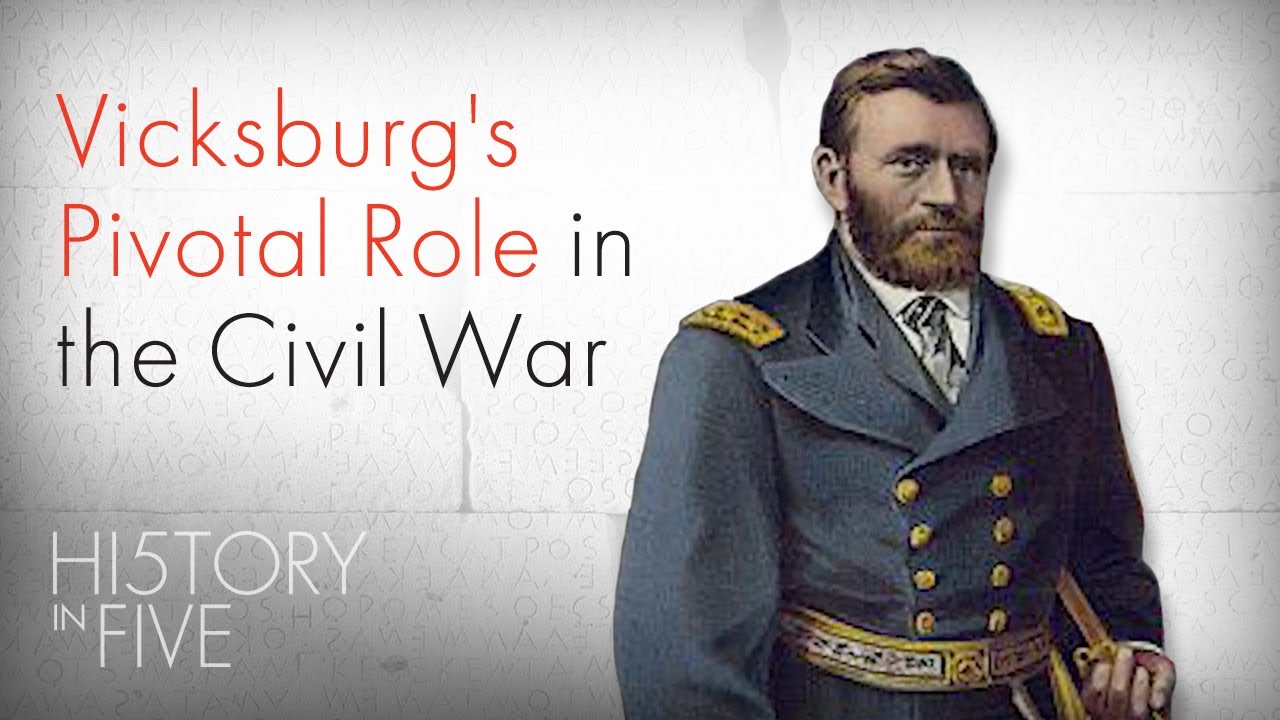 How Vicksburg Changed The Civil War