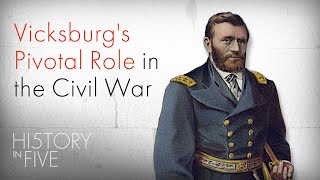 How Vicksburg Changed the Civil War