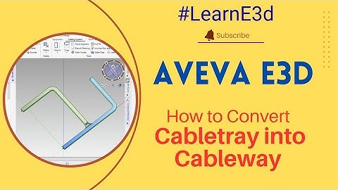 Aveva E3d 3.1 - How to Convert Cable tray into Cableway 