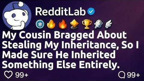 FULL STORY My cousin bragged about stealing my inheritance, so I made sure he inherited
