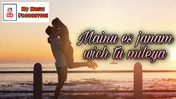 Mainu es janam wich tu mileya(full lyrics) - |Prabh Gill, Mannat Noor|@My_Music_Production