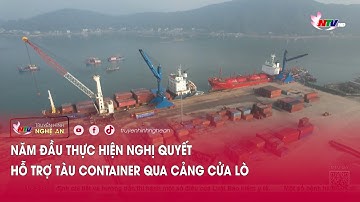 Năm đầu thực hiện nghị quyết hỗ trợ tàu container qua cảng Cửa Lò