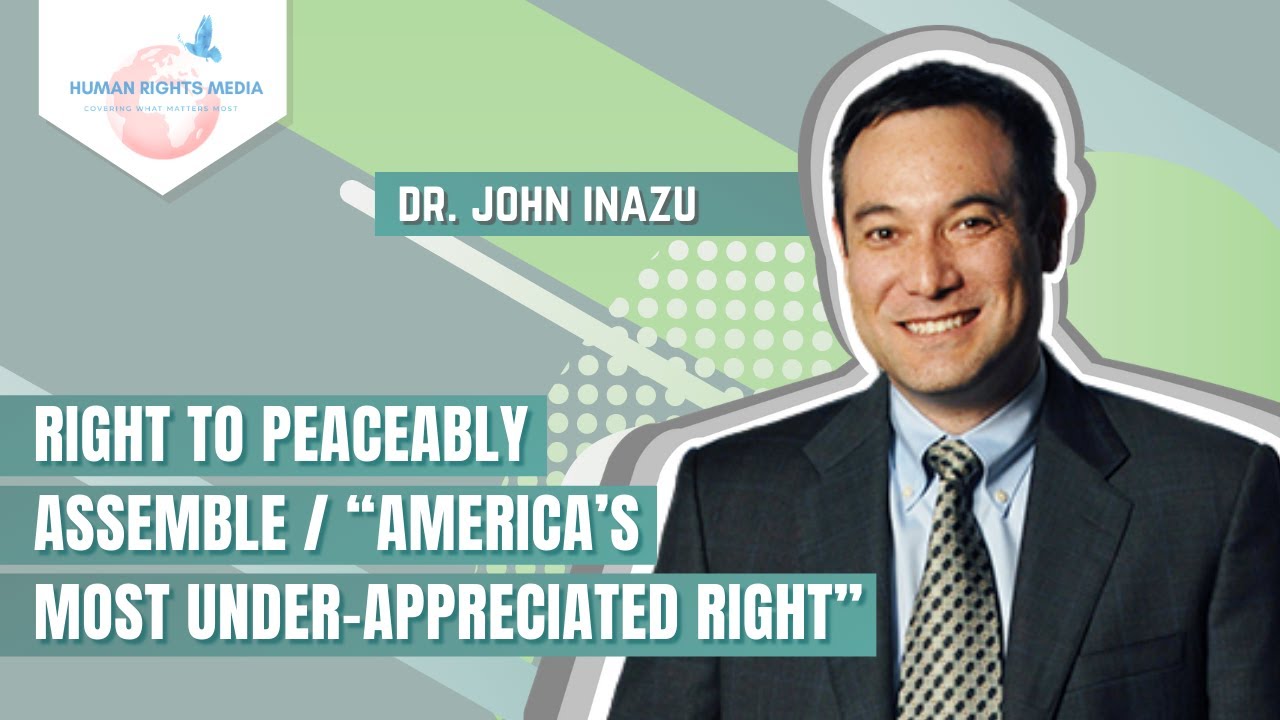 DR. JOHN INAZU ON THE RIGHT TO PEACEABLY ASSEMBLE