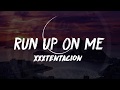 XXXTentacion - RUN UP ON ME (Lyrics) 🎵