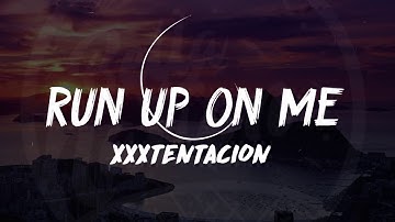 XXXTentacion - RUN UP ON ME (Lyrics) 🎵