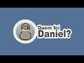 Quem Foi Daniel? A História do Profeta Daniel