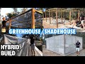 Greenhouse/ Shade House Hybrid Build