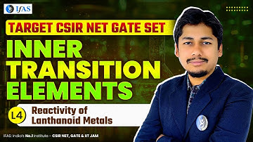 Reactivity Of Lanthanoid Metals | Inner Transition Elements | L4 | CSIR NET Dec 2024 | IFAS