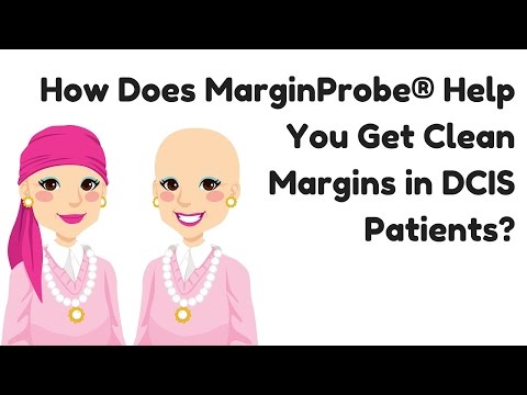 How Does MarginProbe® Help You Get Clean Margins In DCIS Patients?