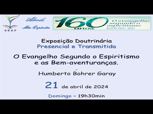 O Evangelho Segundo o Espiritismo  e as Bem-aventuranças. com Humberto Bohrer Garay
