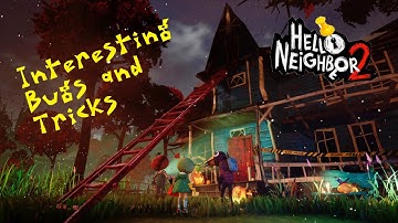Hello Neighbor 2 Alpha 1.5 - Interesting Bugs And Tricks